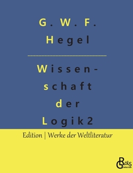 Paperback Die Wissenschaft der Logik: Teil 2 - Die subjektive Logik oder Lehre vom Begriff [German] Book