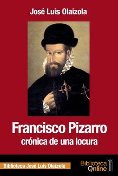 Paperback Francisco Pizarro, crónica de una locura [Spanish] Book