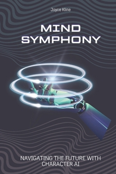 Paperback Mind Symphony: Navigating the Future with Character AI Book