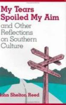 Hardcover My Tears Spoiled My Aim: And Other Reflections on Southern Culture Book