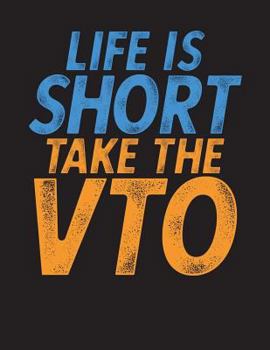 Paperback Life Is Short Take The VTO Journal Book