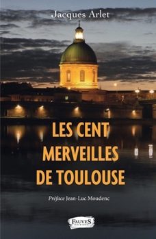 Paperback Les Cent merveilles de Toulouse [French] Book