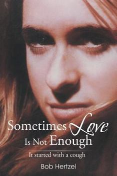 Paperback Sometimes Love Is Not Enough: It Started with a Cough Book