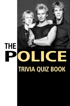 Paperback The Police Trivia Quiz Book: The One With All The Questions Book