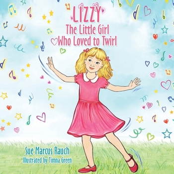 Paperback Lizzy, The Little Girl Who Loved to Twirl Book