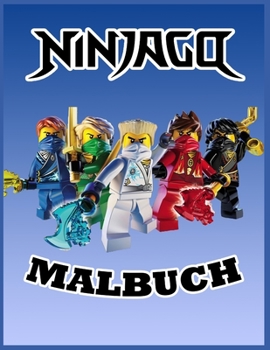 Ninjago Malbuch: Coole Malvorlagen über NINJAGO Bücher für Jungen, Mädchen, Kinder: Neue und neueste Seiten in hoher Qualität und Premium. (German Edition)