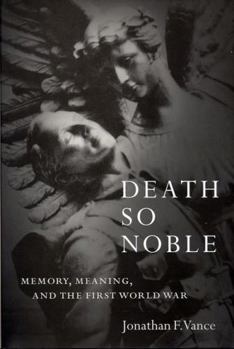 Hardcover Death So Noble: Memory, Meaning, and the First World War Book