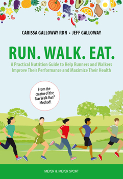 Paperback Run. Walk. Eat.: A Practical Nutrition Guide to Help Runners and Walkers Improve Their Performance and Maximize Their Health Book