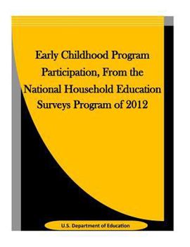 Paperback Early Childhood Program Participation, From the National Household Education Surveys Program of 2012 Book