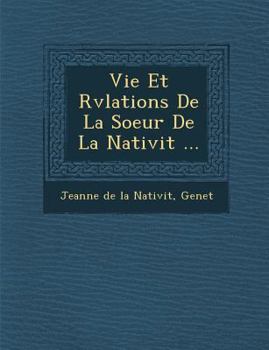 Paperback Vie Et R V Lations de La Soeur de La Nativit ... [French] Book