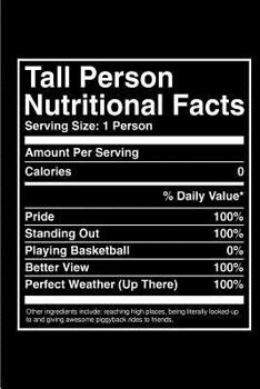 Tall Person Nutritional Facts: Tall Person Gift Notebook: 120-Page Journal (Funny Journals)