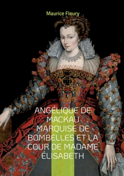 Paperback Angélique de Mackau marquise de Bombelles et la cour de Madame Élisabeth [French] Book