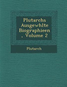 Paperback Plutarchs Ausgew Hlte Biographieen, Volume 2 [German] Book