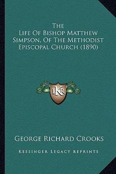 Paperback The Life Of Bishop Matthew Simpson, Of The Methodist Episcopal Church (1890) Book