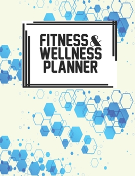Fitness & Wellness Planner: Fitness & Wellness Gym Workout Training Diet Record Progress Self Care Planner Tracker