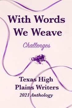 Paperback With Words We Weave: Texas High Plains 2021 Anthology: Challenges Book