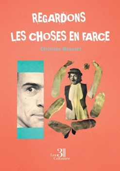 Paperback Regardons les choses en farce [French] Book