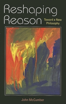 Paperback Reshaping Reason: Toward a New Philosophy Book