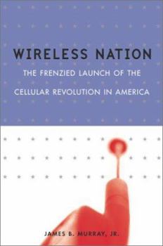 Hardcover Wireless Nation: The Frenzied Launch of the Cellular Revolution Book