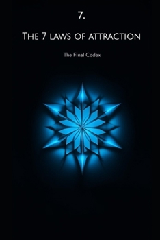 THE 7 LAWS OF ATTRACTION The Final Codex (How Evolution Wired Her to Mate)