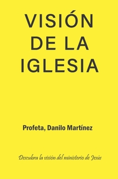 VISIÓN DE LA IGLESIA: Descubra la visión del ministerio de Jesús (Spanish Edition)
