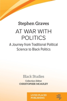 Paperback At War With Politics: A Journey from Traditional Political Science to Black Politics Book