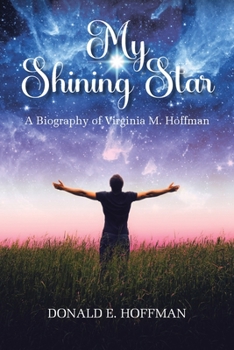 Paperback My Shining Star: A Biography of Virginia M. Hoffman Book