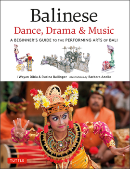 Balinese Dance, Drama & Music: A Guide to the Performing Arts of Bali