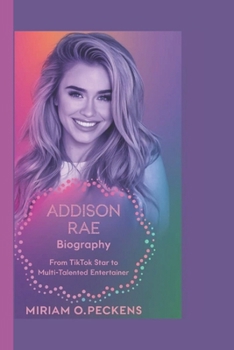 Paperback Addison Rae Biography: From TikTok Star to Multi-Talented Entertainer Book