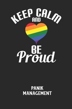 KEEP CALM AND BE PROUD - Panik Management: Arbeitsbuch, um seine Angst oder Panik zu verstehen und in den Griff zu bekommen. (German Edition)