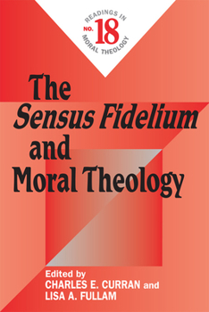Paperback The Sensus Fidelium and Moral Theology: Readings in Moral Theology No. 18 Book