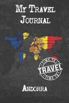 My Travel Journal Andorra: 6x9 Travel Notebook or Diary with prompts, Checklists and Bucketlists perfect gift for your Trip to Andorra for every Traveler