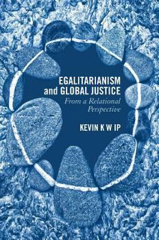 Hardcover Egalitarianism and Global Justice: From a Relational Perspective Book