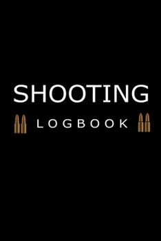Shooting Logbook: Journal for your shooting sessions | notebook 110 pages 6"x9" | Write down the features and the results of your session
