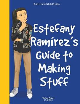 Paperback Girl to the World: Estefany Ramírez's Guide to Making Stuff Book