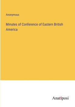 Paperback Minutes of Conference of Eastern British America Book