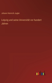 Hardcover Leipzig und seine Universität vor hundert Jahren [German] Book