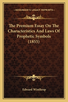 Paperback The Premium Essay On The Characteristics And Laws Of Prophetic Symbols (1855) Book