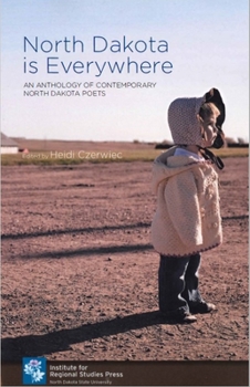 Paperback North Dakota Is Everywhere: An Anthology of Contemporary North Dakota Poets Book