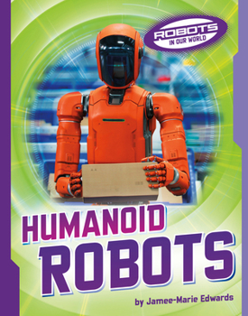 Humanoid Robots (Robots in Our World)