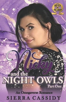 Nicky and the Night Owls: Part One (Heats and Hearts) - Book #1 of the Nicky and the Night Owls