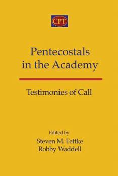 Paperback Pentecostals in the Academy: Testimonies of Call Book
