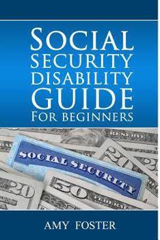 Paperback Social Security Disability Guide for Beginners: A fun and informative guide for the rest of us Book