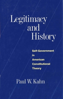 Hardcover Legitimacy and History: Self-Government in American Constitutional Theory Book