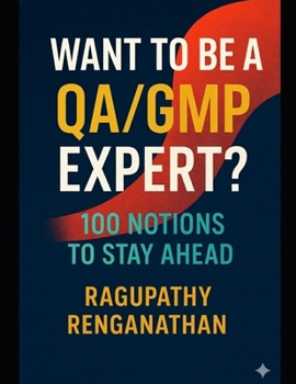 Paperback Want To Be A QA/GMP Expert?: 100 Notions To Stay Ahead Book