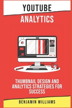 Paperback YouTube Analytics: Thumbnail Design and Analytics Strategies for Success Book