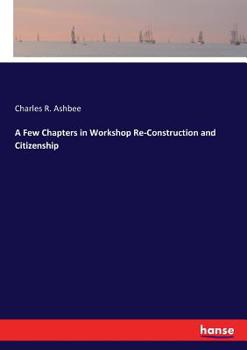 Paperback A Few Chapters in Workshop Re-Construction and Citizenship Book