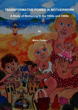 Transformative Power in Motherwork: A Study of Mothering in the 1950s and 1960s