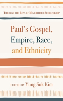 Hardcover Paul's Gospel, Empire, Race, and Ethnicity: Through the Lens of Minoritized Scholarship Book