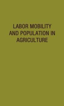 Hardcover Labor Mobility and Population in Agriculture Book